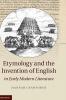 Etymology and the Invention of English in Early Modern Literature