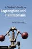 A Student's Guide to Lagrangians and Hamiltonians