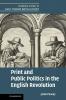 Print and Public Politics in the English Revolution
