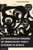 Authoritarian Origins of Democratic Party Systems in Africa