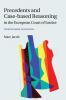 Precedents and Case-Based Reasoning in the European Court of Justice