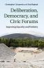 Deliberation Democracy and Civic Forums