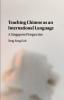 Teaching Chinese as an International Language