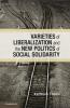 Varieties of Liberalization and the New Politics of Social Solidarity