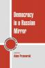 Democracy in a Russian Mirror