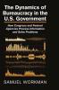 The Dynamics of Bureaucracy in the US             Government