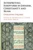 Interpreting Scriptures in Judaism Christianity and Islam
