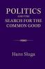 Politics and the Search for the Common Good