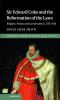 Sir Edward Coke and the Reformation of the Laws