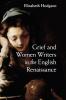 Grief and Women Writers in the English Renaissance