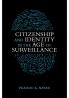 Citizenship and Identity in the Age of Surveillance