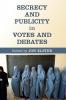 Secrecy and Publicity in Votes and Debates