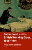Fatherhood and the British Working Class 1865-1914