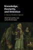 Knowledge Dexterity and Attention
