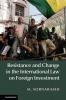 Resistance and Change in the International Law on Foreign             Investment