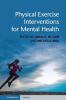 Physical Exercise Interventions for Mental Health
