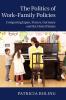 The Politics of Work-Family Policies