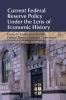 Current Federal Reserve Policy Under the Lens of Economic             History
