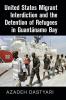 United States Migrant Interdiction and the Detention of Refugees in Guantánamo Bay