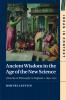 Ancient Wisdom in the Age of the New Science