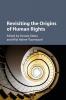 Revisiting the Origins of Human Rights