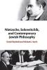 Nietzsche Soloveitchik and Contemporary Jewish Philosophy