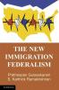 The New Immigration Federalism