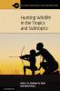Hunting Wildlife in the Tropics and Subtropics