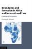 Boundaries and Secession in Africa and International Law