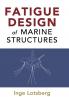 Fatigue Design of Marine Structures