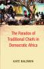 The Paradox of Traditional Chiefs in Democratic Africa