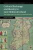 Cultural Exchange and Identity in Late Medieval Ireland