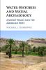 Water Histories and Spatial Archaeology
