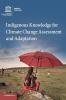 Indigenous Knowledge for Climate Change Assessment and             Adaptation