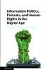 Information Politics Protests and Human Rights in the Digital Age