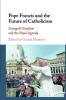 Pope Francis and the Future of Catholicism