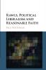 Rawls Political Liberalism and Reasonable Faith