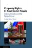 Property Rights in Post-Soviet Russia