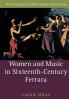 Women and Music in Sixteenth-Century Ferrara