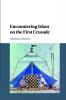 Encountering Islam on the First Crusade