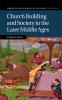 Church Building and Society in the Later Middle Ages