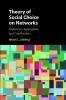Theory of Social Choice on Networks