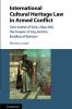International Cultural Heritage Law in Armed Conflict