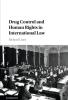 Drug Control and Human Rights in International Law
