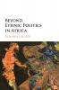 Beyond Ethnic Politics in Africa