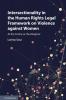 Intersectionality in the Human Rights Legal Framework on Violence against Women