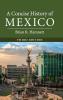 A Concise History of Mexico Third Edition