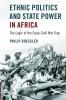 Ethnic Politics and State Power in Africa