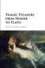 Tragic Pleasure from Homer to Plato