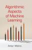 Algorithmic Aspects of Machine Learning